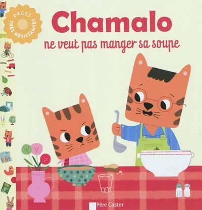 Livres Jeunesse Les tout-petits Albums Chamalo ne veut pas manger sa soupe Charlotte MOUNDLIC