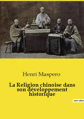 La Religion chinoise dans son développement historique
