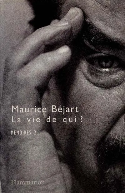 Livres Sciences Humaines et Sociales Actualités Mémoires / Maurice Béjart., 2, La Vie de qui ?, MEMOIRES II Maurice Béjart