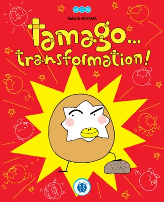 Tamago... transformation !
