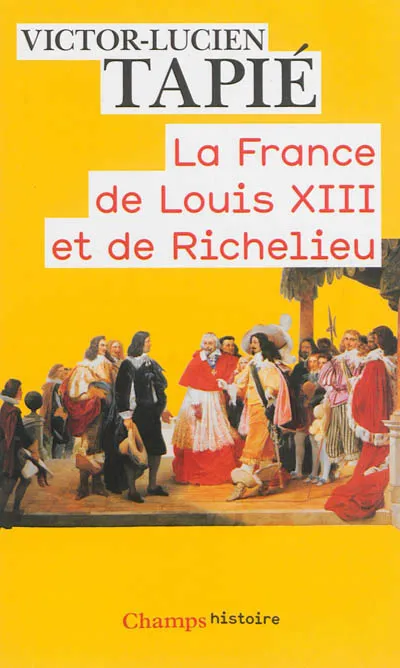 Livres Histoire et Géographie Histoire Histoire générale La France de Louis XIII et de Richelieu Victor-Lucien Tapié