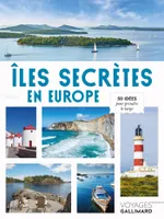 Îles secrètes en Europe, 50 idées pour prendre le large
