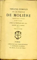 Théâtre complet de J.-B. Poquelin de Molière. TOME II : Dom Garcie deNavarre, ou le Prince Jaloux - L'Escole des Maris - Les Fascheux - L'Escole des Femme .