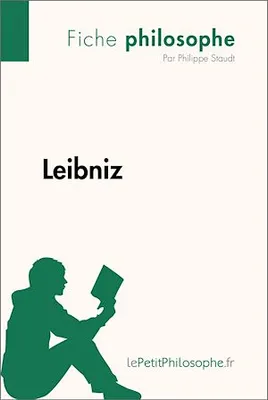 Leibniz (Fiche philosophe), Comprendre la philosophie avec lePetitPhilosophe.fr