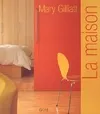 LA MAISON - MARY GILLIATT Mary Gilliatt