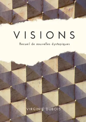 Visions, Recueil de nouvelles dystopiques
