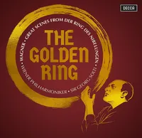 The Golden Ring: Great Scenes From Wagner's Der Ring Des Nibelungen