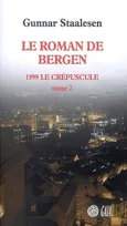 Le Roman de Bergen, 1999 le crépuscule - tome 2, Le roman de Bergen