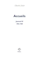 Journal / Charles Juliet., IV, Journal, IV : Accueils, (1982-1988)