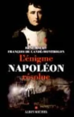 L'énigme Napoléon résolue, l'extraordinaire découverte des documents Montholon