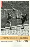 Le Football dans nos sociétés, une culture populaire, 1914-1998