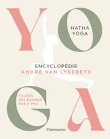 Yoga - Encyclopédie, Hatha Yoga - Toutes les Âsanas pas à pas