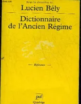 Dictionnaire de l'ancien regime, royaume de France, XVIe-XVIIIe siècle