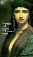 Roxane l'eblouissante, le dernier amour d'Alexandre le Grand