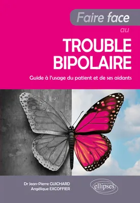 Faire face au trouble bipolaire - Guide à l’usage du patient et de ses aidants