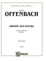 Orphée Aux Enfers, An Opera in Four Acts