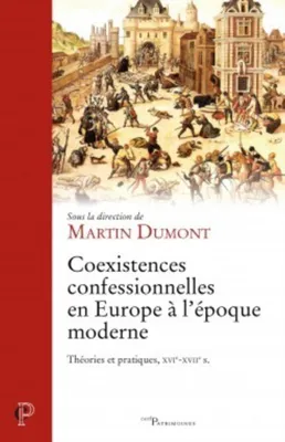 Coexistences confessionnelles en Europe à l'époque moderne, Théories et pratiques, xvie-xviie siècles