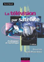 La télévision par satellite  - 2ème édition - Analogique et numérique, analogique et numérique