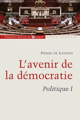 Politique, Tome 1, L'avenir de la démocratie