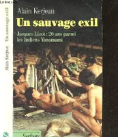 Un sauvage exil, Jacques Lizot, vingt ans parmi les Indiens Yanomami