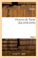 Oeuvres de Tacite. Tome 7 (Éd.1830-1838)