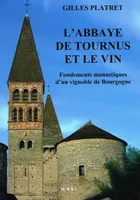 L'Abbaye de Tournus et le vin, Fondements monastiques d'un vignoble de Bourgogne