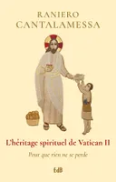 L'héritage spirituel de Vatican II, Pour que rien ne se perde
