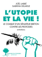L'Utopie et la vie !, Le Combat d'un sénateur breton contre les pesticides