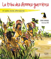 La tribu des femmes guerrières, et autres récits d'Amazonie, Et autres récits d'Amazonie