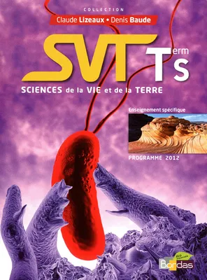 Lizeaux/Baude SVT Spécifique Tle S 2012 Manuel de l'élève Petit format, sciences de la vie et de la terre