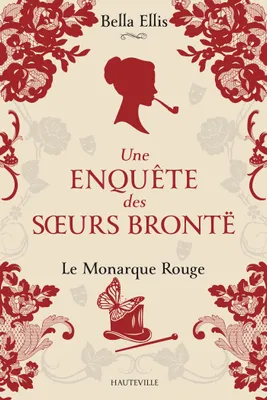 3, Une enquête des soeurs Brontë, T3 : Le Monarque rouge