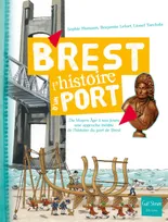 Brest, l'histoire d'un port, Du Moyen âge à nos jours, une approche inédite de l'histoire du port de Brest