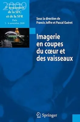 Imagerie en coupes du coeur et des vaisseaux. Compte rendu des 3es rencontres de la SFC et de la SFR - Paris, 5-6 novembre 2009