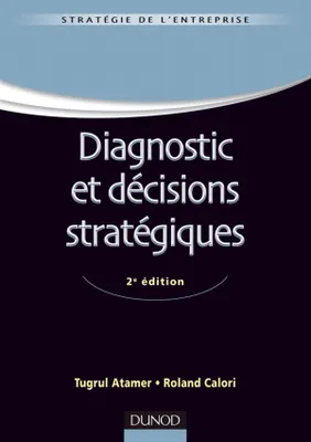 Diagnostic et décisions stratégiques - 2e édition