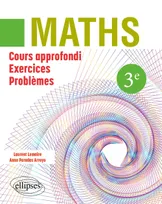 Mathématiques 3ème, Cours approfondi, exercices et problèmes