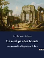 On n'est pas des boeufs, Une nouvelle d'Alphonse Allais