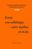 Kant, son esthétique - Entre mythes et récits, entre mythes et récits
