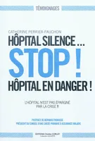 Hôpital silence... Stop ! Hôpital en danger !, l'hôpital n'est pas épargné par la crise !!!