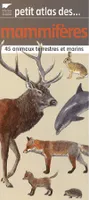 Petit atlas des mammifères / 45 animaux terrestres et marins, 45 animaux terrestres et marins