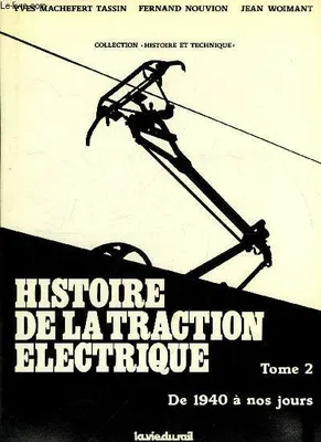 2, De 1940 à nos jours, Histoire de la traction électrique tome 2 - De 1940 a nos jours