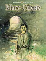 Mary Céleste, 1, Mary-Céleste, Les Enfants sauvages
