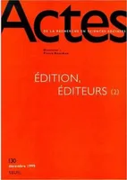 Actes de la recherche en sciences sociales, n° 130, Edition, Editeurs (2), Edition, éditeurs. 2