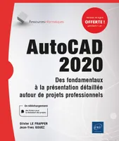 AutoCAD 2020 - des fondamentaux à la présentation détaillée autour de projets professionnels