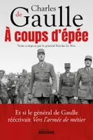A coup d'épée, Et si le général de Gaulle réécrivait Vers l'armée de métier...