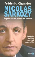 Nicolas Sarkozy, enquête sur un homme de pouvoir
