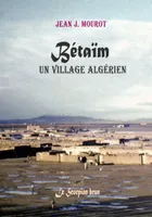 Bétaïm, Un village algérien