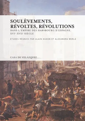 Soulèvements, révoltes, révolutions, Dans l’empire des Habsbourg d’Espagne, xvie-xviie siècle