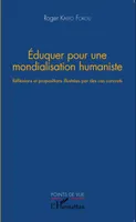 Eduquer pour une mondialisation humaniste, Réflexions et propositions illustrées par des cas concrets