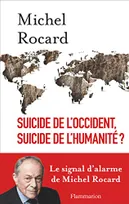 Suicide de l'Occident, suicide de l'humanité ?, LE SIGNAL D'ALARME DE MICHEL ROCARD