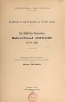 Le bibliothécaire Hubert Pascal Ameilhon, 1730-1811, Érudition et esprit public au XVIIIe siècle. Thèse pour le Doctorat ès lettres